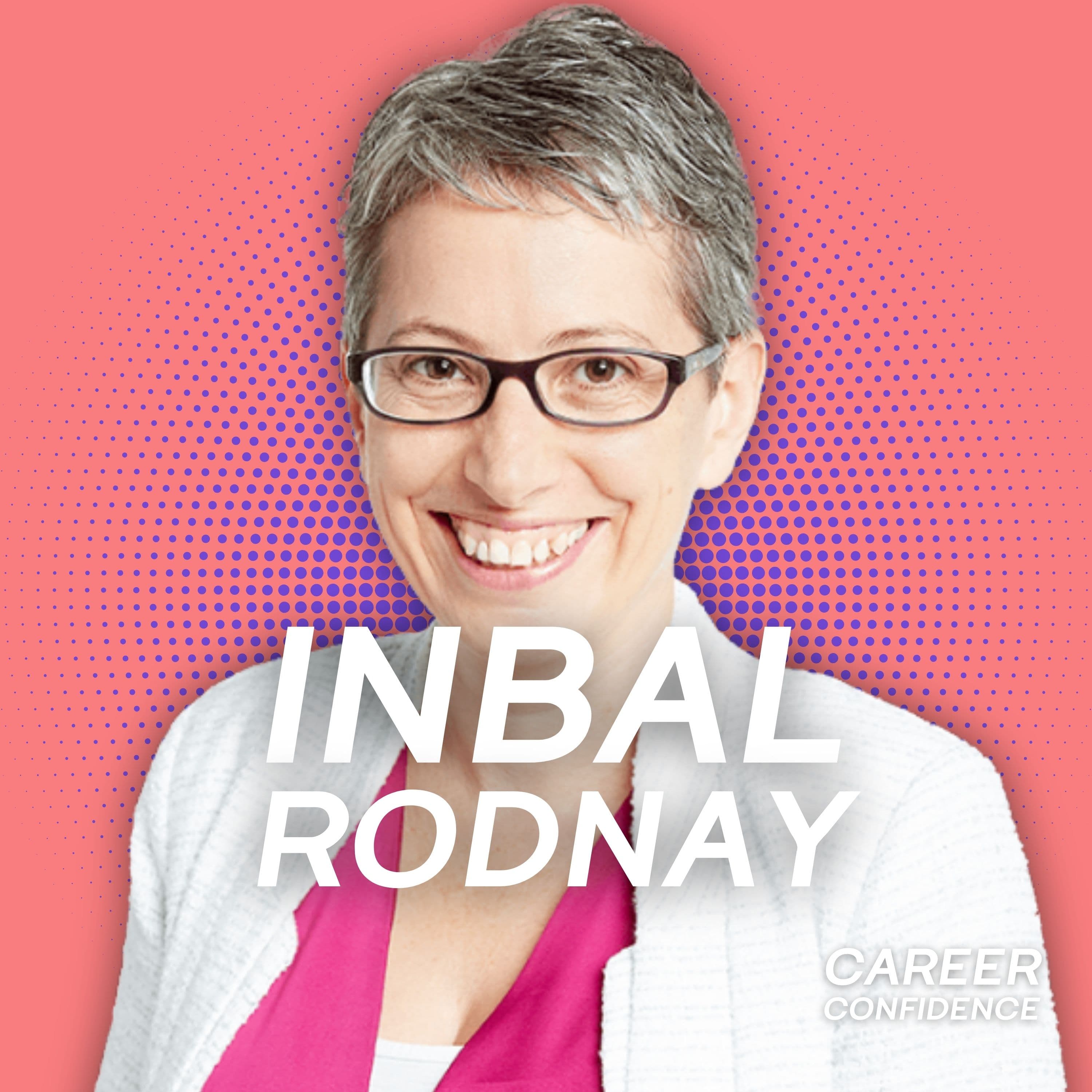 Stop Playing Small: How to Step into Your Power at Work with Tech Adoption & AI Expert, Inbal Rodnay